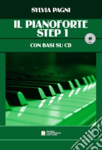 Pianoforte. Step 1. Le prime note per avvicinarsi al pianoforte. Metodo. Con CD-Audio (Il) libro di Pagni Sylvia