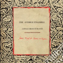 A single dram of heaven. Con CD-Audio libro di The Averige Ensamble