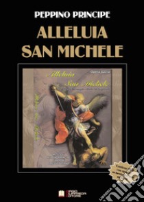 Opera sacra «Alleluia San Michele». Spartito. Con DVD-ROM libro di Principe Peppino