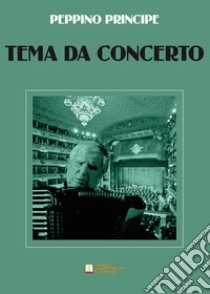 Tema da concerto. Per fisarmonica e pianoforte. Spartiti libro di Principe Peppino