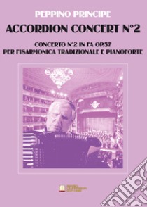 Accordion concert n. 2. Per fisarmonica tradizionale e pianoforte. Spartito libro di Principe Peppino