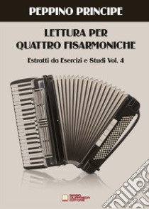 Lettura per quattro fisarmoniche. Estratti da Esercizi e studi Vol.4 libro di Principe Peppino