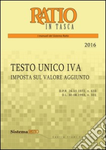 Testo unico IVA 2016. Imposta sul valore aggiunto libro di Centro Studi Castello (cur.)