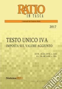 Testo unico IVA 2017. Imposta sul valore aggiunto libro di Centro Studi Castello (cur.)