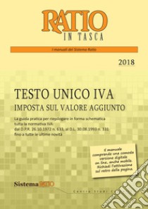 Testo unico IVA 2018. Imposta sul valore aggiunto libro di Centro Studi Castelli (cur.)