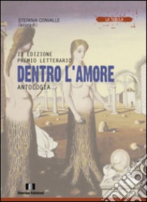 Antologia premio letterario «Dentro l'amore». 2ª edizione libro di Convalle S. (cur.)