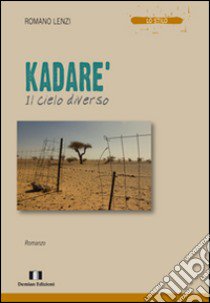 Kadarè. Il cielo diverso libro di Lenzi Romano