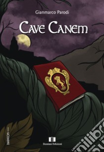 Cave canem libro di Parodi Gianmarco