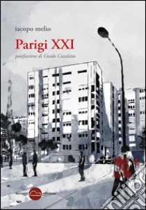 Parigi XXI libro di Melio Iacopo