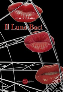 Il luna baci libro di Telatin Marta