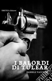 I balordi di Tulear libro di Vacchino Daniele