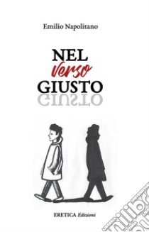 Nel verso giusto libro di Napolitano Emilio