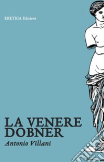 La Venere Dobner libro di Villani Antonio