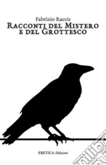 Racconti del mistero e del grottesco libro di Raccis Fabrizio