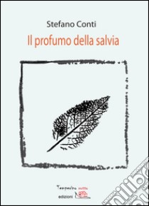 Il profumo della salvia libro di Conti Stefano