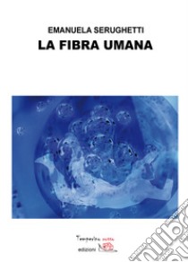 La fibra umana libro di Serughetti Emanuela