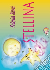 Stellina libro di Salvai Federica