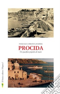 Procida. Un pacifico popolo di mare libro di Lubrano Lavadera Pasquale