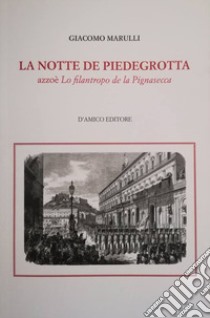 La notte de Piedigrotta azzoè Lo filantropo de la Pignasecca libro di Marulli Giacomo; De Antonellis G. (cur.)