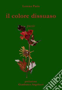 Il colore dissuaso libro di Paris Lorena