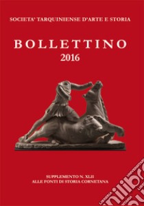 Bollettino STAS. Supplemento alle fonti di storia cornetana (2016). Vol. 42: Le ricerche etnomusicologiche di questi ultimi decenni in area tosco-umbro-laziale: esperienze e prospettive libro di Società tarquiniense d'arte e storia (cur.)