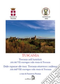 Tuscania. Tuscania nell'antichità. Atti del 7° convegno sulla storia di Tuscania-Dalle capanne alle torri. Tuscania attraverso i millenni. Atti dell'8° convegno sulla storia di Tuscania libro di Pontani F. (cur.)