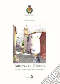 Arlena di Castro. Storia e storie da un antico castello libro di Ricci Fulvio