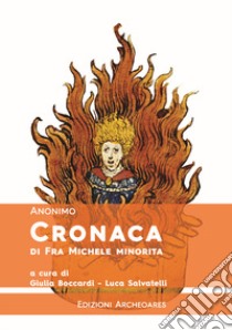 Cronaca di Fra Michele minorita libro di Boccardi G. (cur.); Salvatelli L. (cur.)