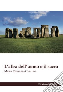 L'alba dell'uomo e il sacro libro di Cataldo Maria Concetta