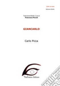 Giancarlo. Ediz. in braille libro di Picca Carlo