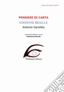 Pensieri di carta. Aforismi. Ediz. in braille libro di Garofalo Antonio