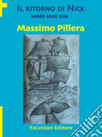 Il ritorno di Nick. Narro ergo sum libro di Pillera Massimo