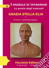 I paràule di tatarànne. Le parole degli antenati libro di Stella Elia Grazia