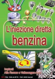 L'iniezione diretta benzina. Impianti Alfa Romeo e Volkswagen-Audi. Nuova ediz. libro di Riva Gianpaolo