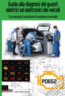 Guida alla diagnosi dei guasti elettrici ed elettronici dei veicoli. Con esempi di soluzione di complesse anomalie libro di Riva Gianpaolo