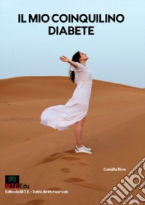 Il mio coinquilino diabete. Nuova ediz. libro di Riva Camilla