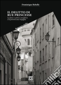 Delitto di Rue de Princesse libro di Rebelle Dominique