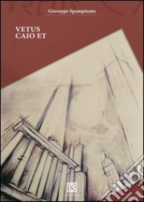 Vetus, Caio et libro di Spampinato Giuseppe