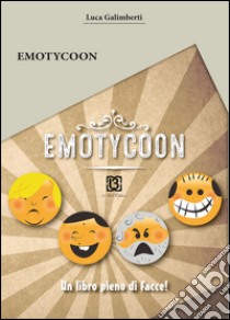 Emotycoon libro di Galimberti Luca