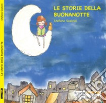 Le storie della buonanotte. Ediz. illustrata libro di Scalvini Stefano