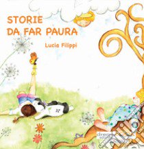 Storie da far paura libro di Filippi Lucia