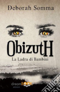 La ladra di bambini. Obizuth libro di Somma Deborah