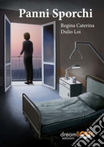 Panni sporchi libro di Caterina Regina; Loi Duilio