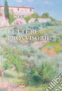 Lettere provvisorie libro di Mascagni Pietro