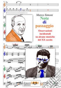 Note di passaggio. Osservazioni incidentali su alcune musiche del XX secolo libro di Simoni Marco