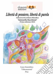 Primo concorso di scrittura filosofica «Antonella Bucchioni» 2021-2022 libro di Bruno G. (cur.)