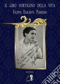 Il giro vorticoso della vita libro di Errante Parrino Filippa; Veronica (cur.)