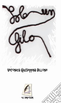 Solo un filo libro di Billone Veronica Giuseppina
