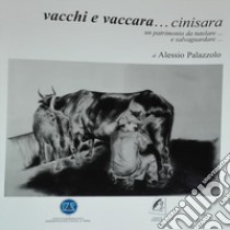 Vacchi e Vaccara Cinisara. Un patrimonio da tutelare e salvaguardare libro di Palazzolo Alessio