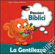 La gentilezza libro di De Bezenac Agnes; De Bezenac Salem